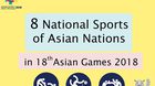 8 National Sports of Asian Nations in 18th Asian Games 2018