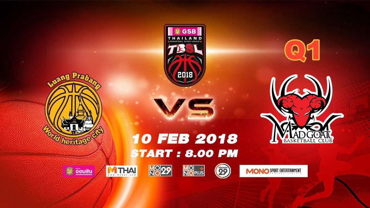 Q1 Luang Prabang (LAO) VS Madgoat (THA)  : GSB TBSL 2018 ( 10 Feb 2018)