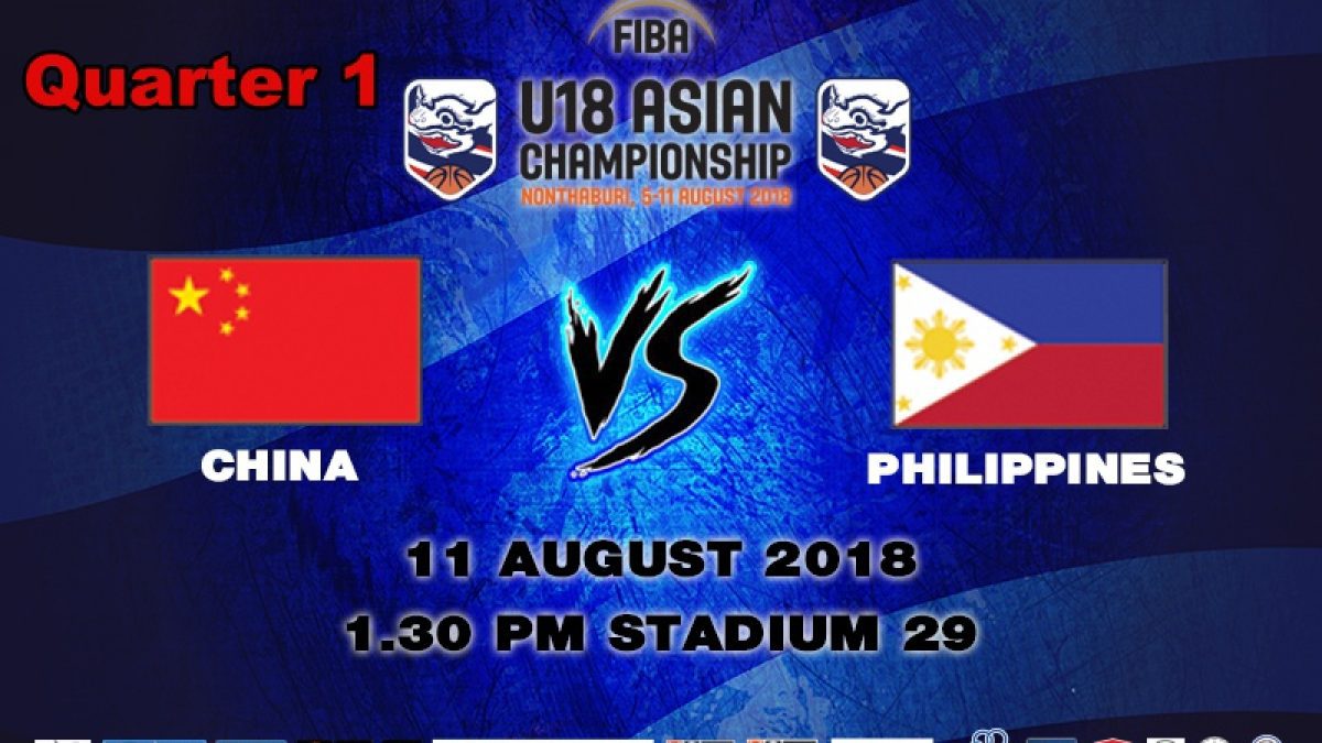 Q1 FIBA U18 Asian Championship 2018 : 3rd Place : China VS Philippines (11 Aug 2018)