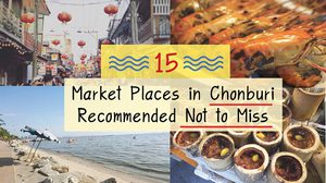 15 Market Places in Chonburi Recommended Not to Miss