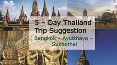 5 – Day Thailand Trip Suggestion – Bangkok – Ayutthaya – Sukhothai