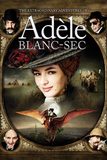 The Extraordinary Adventures of Adele Blanc-Sec พลังอะเดล ข้ามขอบฟ้าโค่น 5 อภิมหาภัย