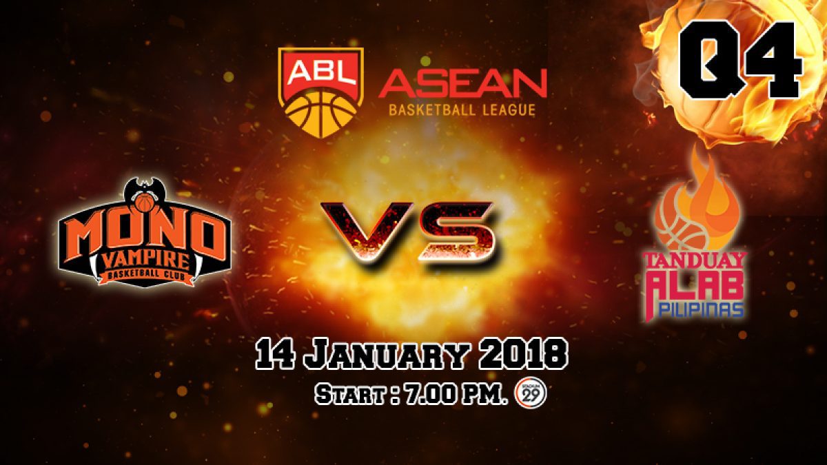 การเเข่งขันบาสเกตบอล ABL2017-2018 : Mono Vampire (THA) VS Tanduay Alab (PHI) Q4 (14 Jan 2018)