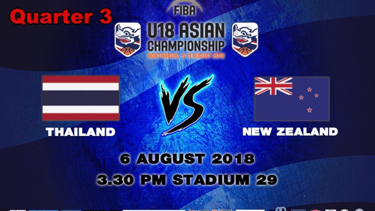 Q3 FIBA U18 Asian Championship 2018 : Thailand VS New Zealand (6 Aug 2018)