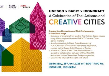 UNESCO และ SACIT จับมือ ICONCRAFT ต่อยอดเครือข่ายเมืองสร้างสรรค์กับแคมเปญ “A Celebration of Thai Artisans and Creative Cities” เผยโฉมกระเป๋าจากผ้าทอครูช่างแห่งประเทศไทย โดยแบรนด์ SIRIVANNAVARI