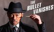 The Bullet Vanishes ดับแผนล่า กระสุนสั่งตาย