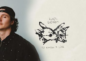 LUKAS GRAHAM คัมแบกพร้อมซิงเกิลใหม่ TO KNOW A GIRL