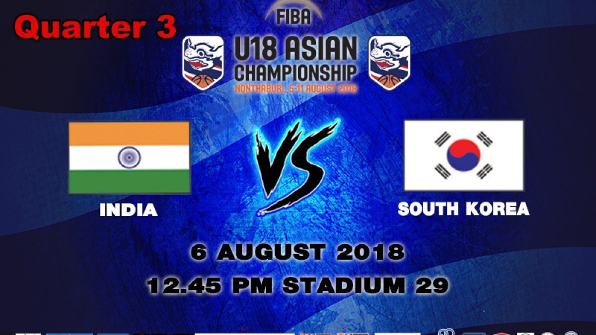 Q3 FIBA U18 Asian Championship 2018 : India VS Korea (6 Aug 2018)