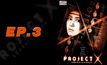 Project X แฟ้มลับเกมสยอง EP.03