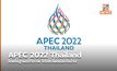 APEC 2022 Thailand ไทยในฐานะเจ้าภาพ ได้ประโยชน์อะไรบ้าง