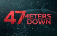 “47 Meters Down” กระแสดี! โดนใจคอหนังชาวไทย
