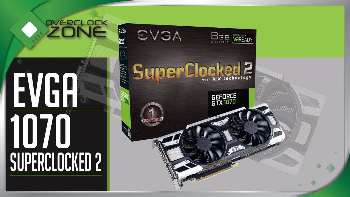 รีวิว EVGA GTX1070 SuperClocked2 : Graphic Card