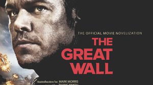 “The Great Wall” จากภาพยนตร์ สู่การบอกเล่าผ่านตัวอักษร…
