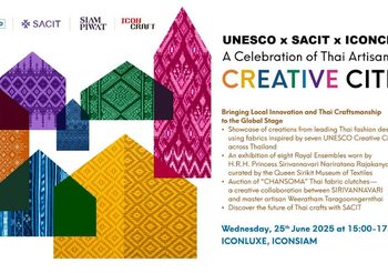 UNESCO และ SACIT จับมือ ICONCRAFT ต่อยอดเครือข่ายเมืองสร้างสรรค์กับแคมเปญ “A Celebration of Thai Artisans and Creative Cities” เผยโฉมกระเป๋าจากผ้าทอครูช่างแห่งประเทศไทย โดยแบรนด์ SIRIVANNAVARI