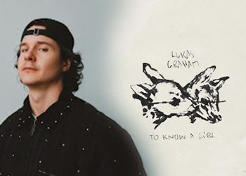 LUKAS GRAHAM คัมแบกพร้อมซิงเกิลใหม่ TO KNOW A GIRL