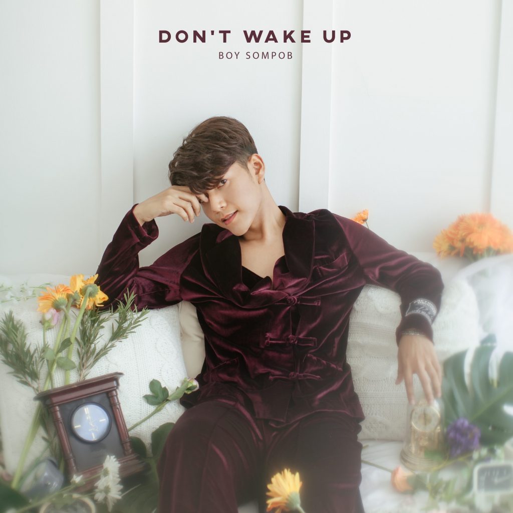 BOY SOMPOB จากวงการเพลง Y (วาย) สู่ตลาดเพลงสากลกับ Don't Wake Up