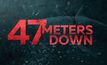 “47 Meters Down” กระแสดี! โดนใจคอหนังชาวไทย
