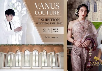 ห้องเสื้อ วนัช กูตูร์ จัดงานเวดดิ้งแฟร์ครั้งยิ่งใหญ่ “ Vanus Exhibition Wedding Fair 2020”